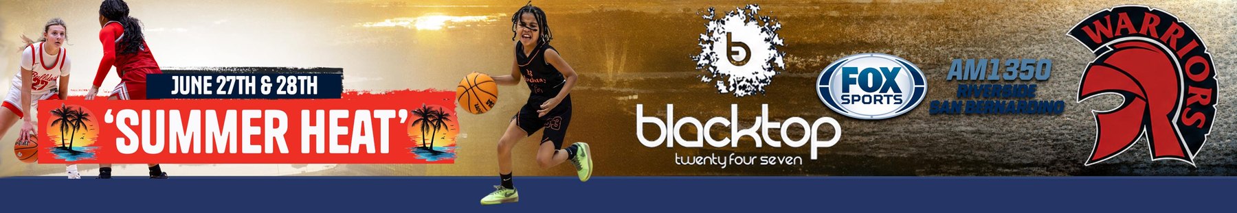 FOX Sports IE Circuit — Summer Heat, June 27th & 28th — Blacktop 24/7, FOX Sports AM1350, West Coast Warriors